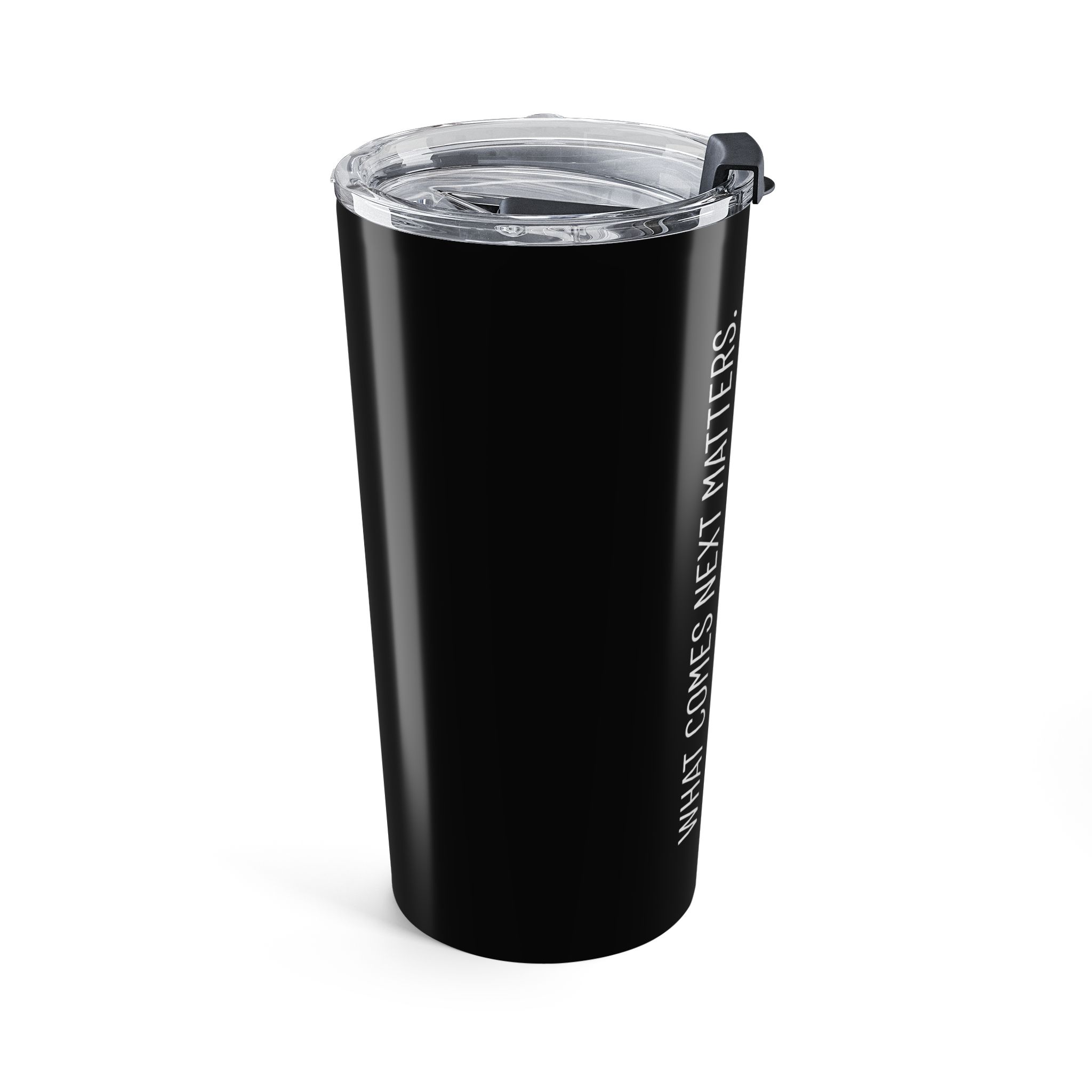 20oz Travel Tumbler — "What Comes Next Matters" Insulated Stainless Steel Cup - Image 4