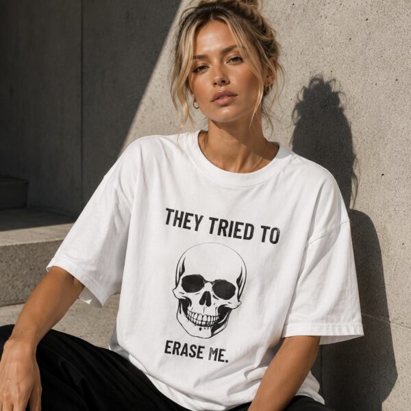They Tried To Erase Me Skull T-Shirt