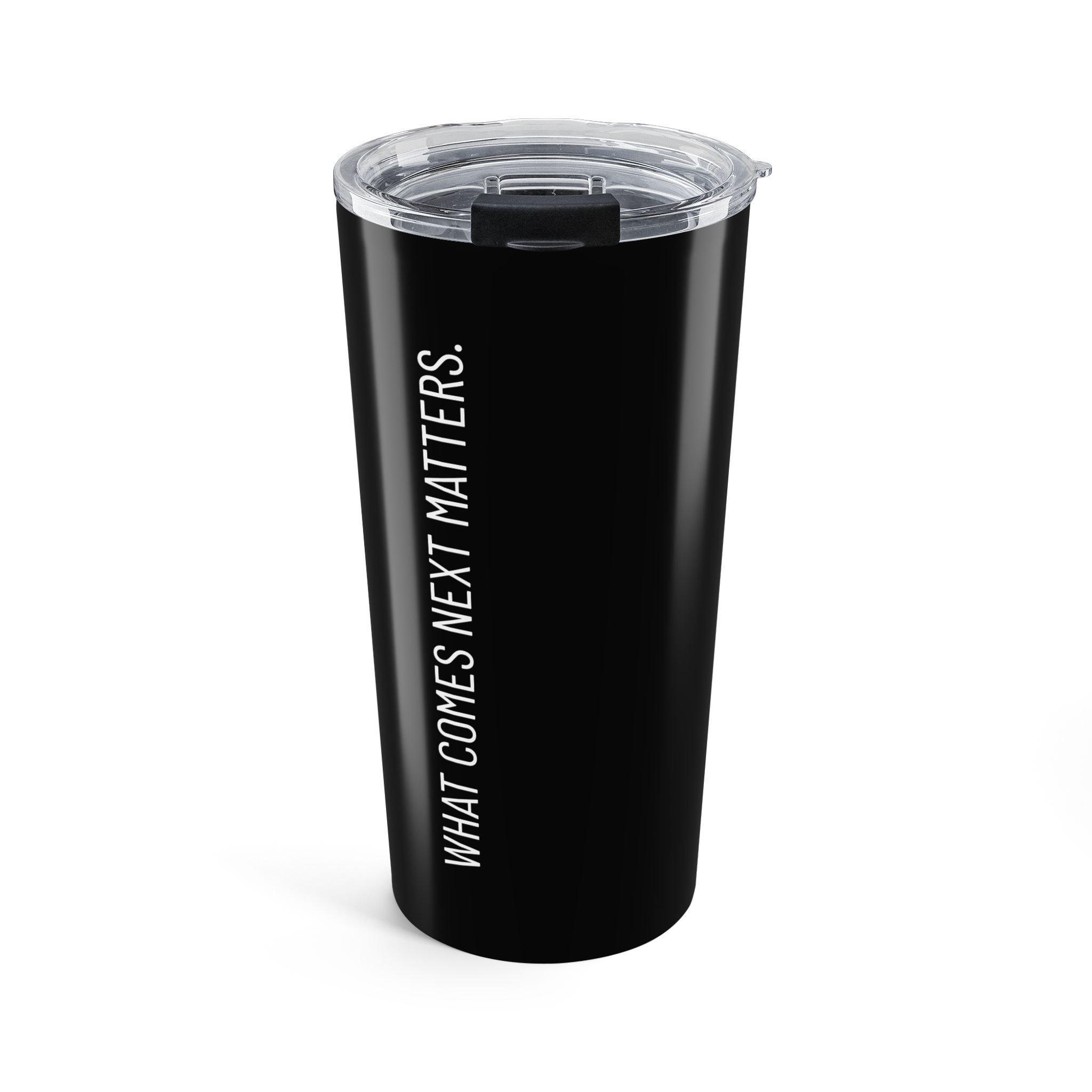 20oz Travel Tumbler — "What Comes Next Matters" Insulated Stainless Steel Cup - Image 2